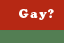 gay?